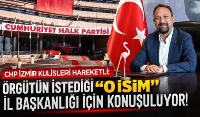 CHP İzmir Kulisleri Hareketli: Örgütün İstediği “O İsim” İl Başkanlığı İçin Konuşuluyor!